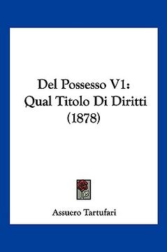 portada Del Possesso V1: Qual Titolo Di Diritti (1878) (en Italiano)