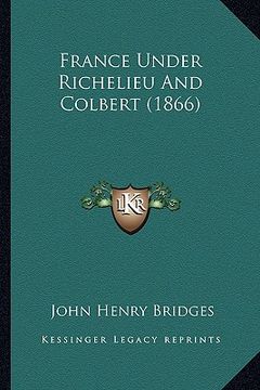 portada france under richelieu and colbert (1866)