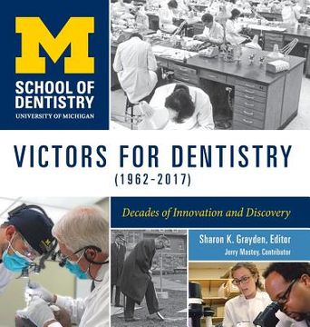 portada Victors for Dentistry (1962-2017): Decades of Innovation and Discovery (en Inglés)