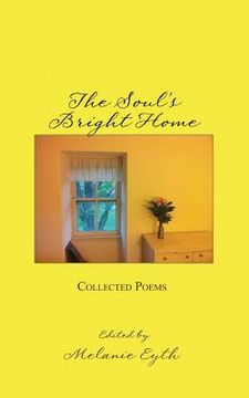 portada The Soul's Bright Home: Collected Poems (in English)