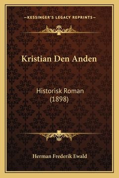 portada Kristian Den Anden: Historisk Roman (1898) (in Danés)