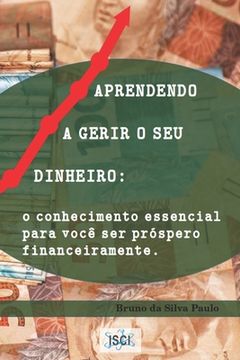 portada Aprendendo a Gerir O Seu Dinheiro: O conhecimento essencial para você ser próspero financeiramente (in Portuguese)