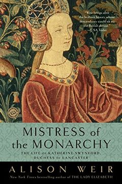 portada Mistress of the Monarchy: The Life of Katherine Swynford, Duchess of Lancaster 