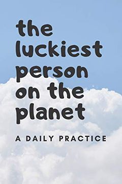 portada The Luckiest Person on the Planet: A Daily Practice 