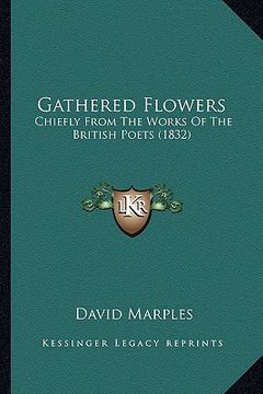 portada gathered flowers: chiefly from the works of the british poets (1832) (en Inglés)