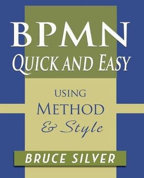 portada Bpmn Quick and Easy Using Method and Style: Process Mapping Guidelines and Examples Using the Business Process Modeling Standard (in English)
