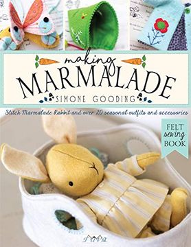 portada Making Marmalade: Stitch Little Marmalade Rabbit and all her Pretty Seasonal Outfit and Accessories 