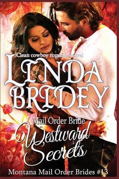 portada Mail Order Bride - Westward Secrets: A Clean Cowboy Romance Novel (en Inglés)