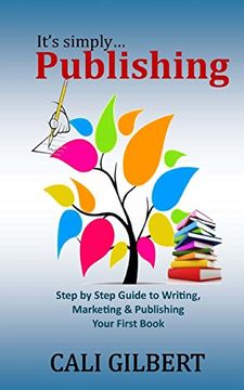 portada It's Simply Publishing: Step By Step Guide to Writing, Marketing & Publishing Your First Book