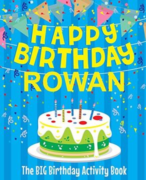 portada Happy Birthday Rowan - the big Birthday Activity Book: (Personalized Children's Activity Book) 