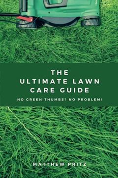 portada The Ultimate Lawn Care Guide: No green thumbs? No problem! (en Inglés)