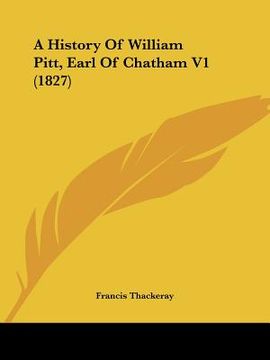 portada a history of william pitt, earl of chatham v1 (1827) (in English)