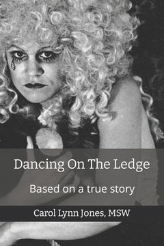 portada Dancing On The Ledge: Based On A True Story (en Inglés)