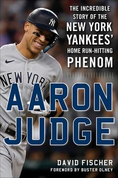 portada Aaron Judge: The Incredible Story of the new York Yankees'Home Run–Hitting Phenom 