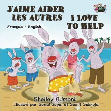 portada J'aime aider les autres I Love to Help (bilingual french english books, french kids books): livres pour enfants (French English Bilingual Collection)