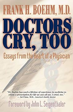 portada Doctors Cry, Too: Essays From the Heart of a Physician