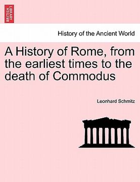 portada a history of rome, from the earliest times to the death of commodus (en Inglés)