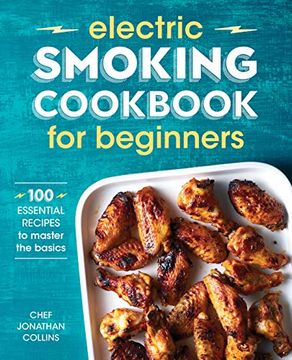 portada Electric Smoking Cookbook for Beginners: 100 Essential Recipes to Master the Basics (in English)