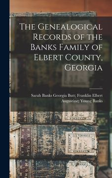 portada The Genealogical Records of the Banks Family of Elbert County, Georgia (in English)