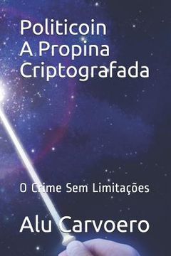 portada Politicoin A Propina Criptografada: O Crime Sem Limitações (in Portuguese)