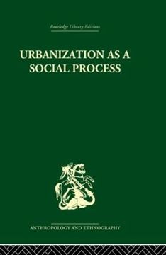 portada Urbanization as a Social Process (Routledge Library Editions: Anthropology and Ethnography)