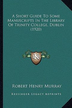 portada a short guide to some manuscripts in the library of trinity college, dublin (1920) (en Inglés)