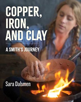 portada Copper, Iron, and Clay: A Smith's Journey (en Inglés)