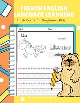 portada French English Language Learning Flash Cards for Beginners Kids: Easy and Fun Practice Reading, Tracing, Coloring and Writing Basic Vocabulary Words B (en Inglés)