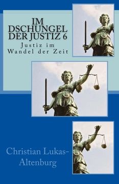portada Im Dschungel der Justiz 6: Justiz im Wandel der Zeit: Volume 6