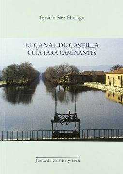 portada El Canal de Castilla: Guia Para Caminantes (2ª Ed. ) (in Spanish)