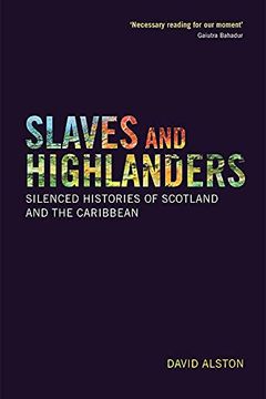 portada Slaves and Highlanders: Silenced Histories of Scotland and the Caribbean (en Inglés)