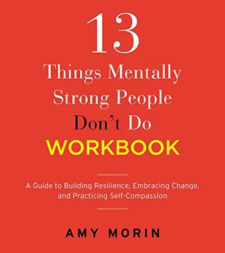 portada 13 Things Mentally Strong People Don't do Workbook: A Guide to Building Resilience, Embracing Change, and Practicing Self-Compassion (en Inglés)