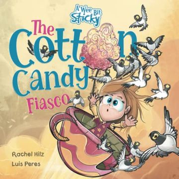 portada The Cotton Candy Fiasco: A Humorous Children's Book About Getting Sticky (a wee bit Sticky) (en Inglés)