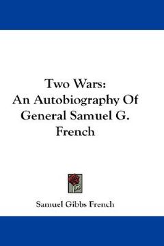 portada two wars: an autobiography of general samuel g. french (in English)