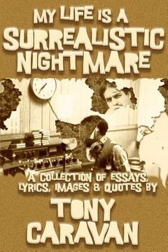 portada My Life is a Surrealistic Nightmare: A Collection of Essays, Lyrics, Images & Quotes (en Inglés)