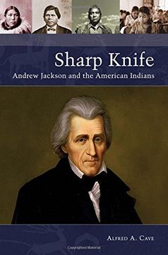 portada Sharp Knife: Andrew Jackson and the American Indians (Native America: Yesterday and Today)