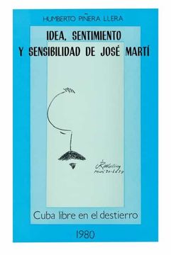 portada Idea, Sentimiento y Sensibilidad de José Martí (Coleccion Cuba y sus Jueces) (in Spanish)