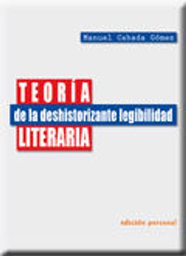 portada Teoria Literaria: De la Deshistorizante Legibilidad