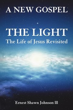 portada The Light: The Life of Jesus Revisited (en Inglés)