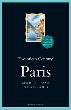 portada Twentieth Century Paris: 1900-1950: A Literary Guide for Travellers (Literary Guides for Travellers) (en Inglés)