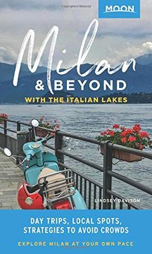 portada Moon Milan & Beyond: With the Italian Lakes: Day Trips, Local Spots, Strategies to Avoid Crowds (Travel Guide) 