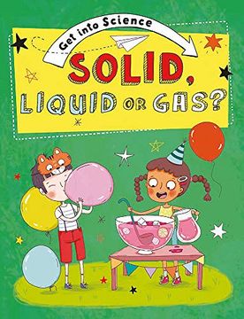 portada Solid, Liquid or Gas? (Get Into Science) (en Inglés)