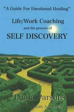 portada Life/Work Coaching and the Process of Self Discovery: A Guide for Emotional Healing (en Inglés)
