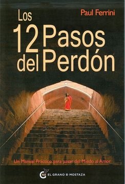 portada Los 12 Pasos del Perdón: Un Manual Práctico Para Pasar del Miedo al Amor (in Spanish)