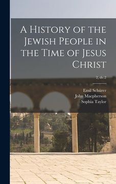 portada A History of the Jewish People in the Time of Jesus Christ; 2, dv.2 (en Inglés)