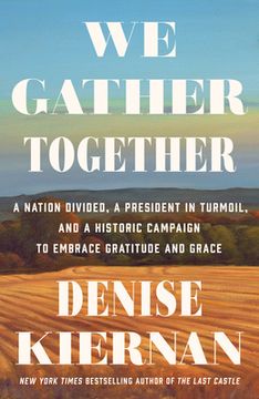 portada We Gather Together: A Nation Divided, a President in Turmoil, and a Historic Campaign to Embrace Gratitude and Grace (in English)