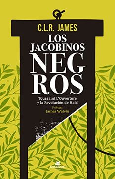 portada Los Jacobinos Negros: Toussaint L'Ouverture y la Revolución de Haití (in Spanish)