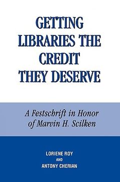 portada getting libraries the credit they deserve: a festschrift in honor of marvin h. scilken (en Inglés)