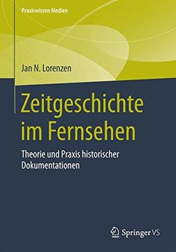 portada Zeitgeschichte im Fernsehen: Theorie und Praxis Historischer Dokumentationen (Praxiswissen Medien) (en Alemán)