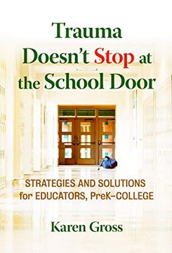 portada Trauma Doesn'T Stop at the School Door: Strategies and Solutions for Educators, Pre-K-College (en Inglés)